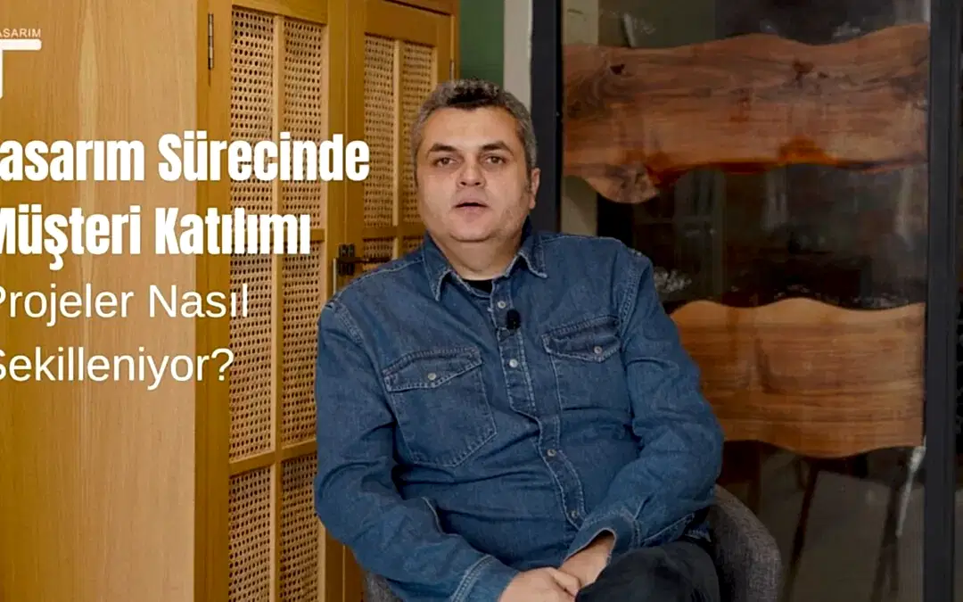 Tasarım Sürecinde Müşteri Katılımı: Projeler Nasıl Şekilleniyor?